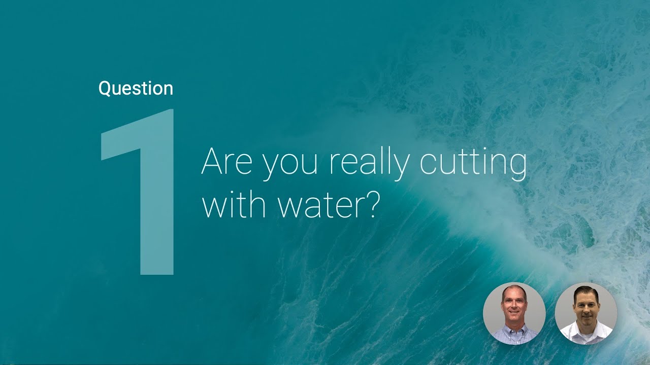 The 5 Most Common Waterjet Questions... and then some.