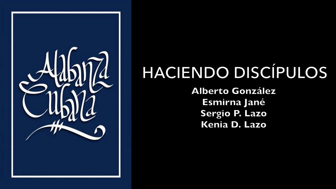 Alabanza Cubana-Haciendo discípulos