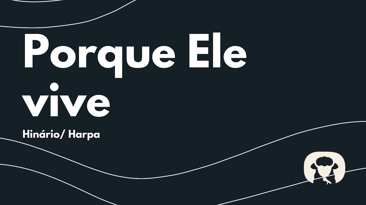 Porque Ele Vive - Hinário/Harpa (Cantado com letra)