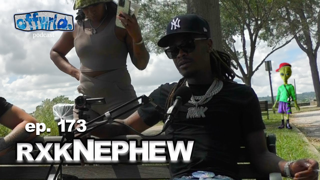 RXKNephew |theoffwrldpodcast| #173 ​⁠