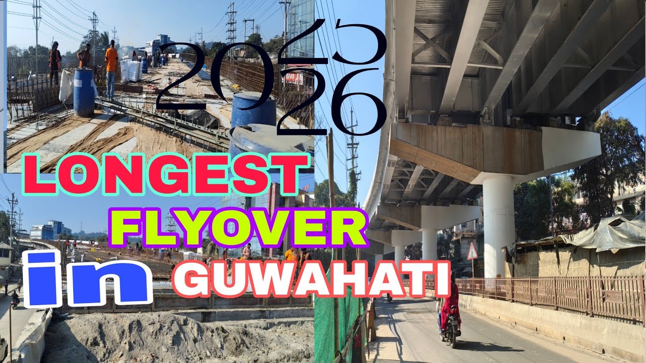 LONGEST FLYOVER in GUWAHATI /Noonmati to Reserve Bank / 2025