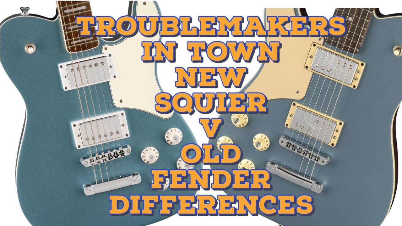 Troublemaker In Town New Squier v Old Fender Differences