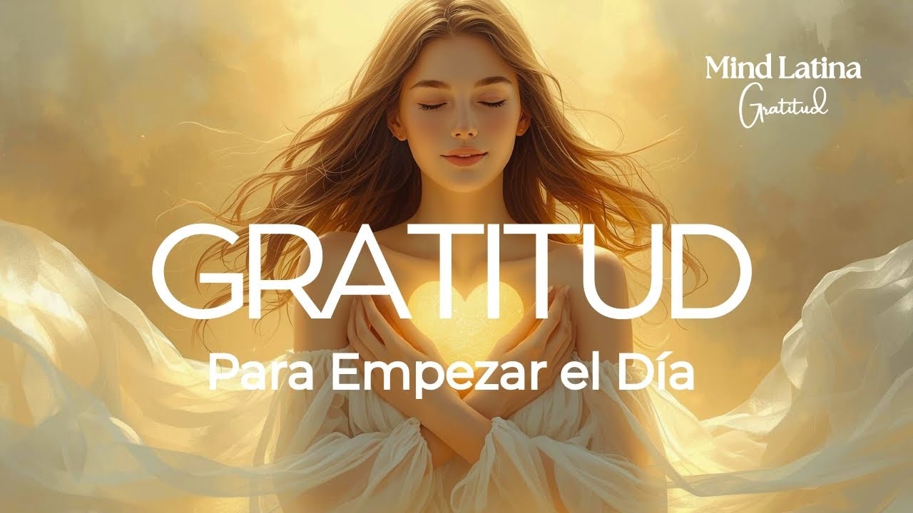 Práctica de Gratitud: 10 minutos para Empezar el Día Positivo