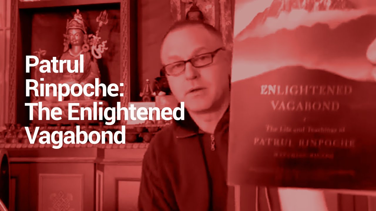 Patrul Rinpoche: The Enlightened Vagabond