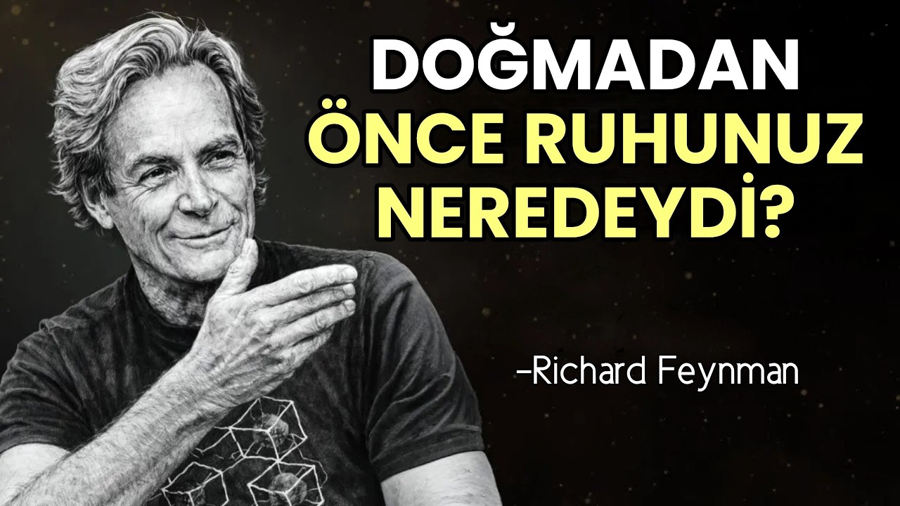 İlk Nefesinizi Almadan Önce Ruhunuz NEREDEYDİ? - Feynman'ın Akılalmaz Açıklaması | Richard Feynman
