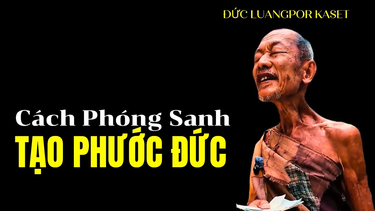 Rất dễ tạo Nghiệp nếu không biết phóng sanh đúng cách, Đức Luangpor Kaset khai thị