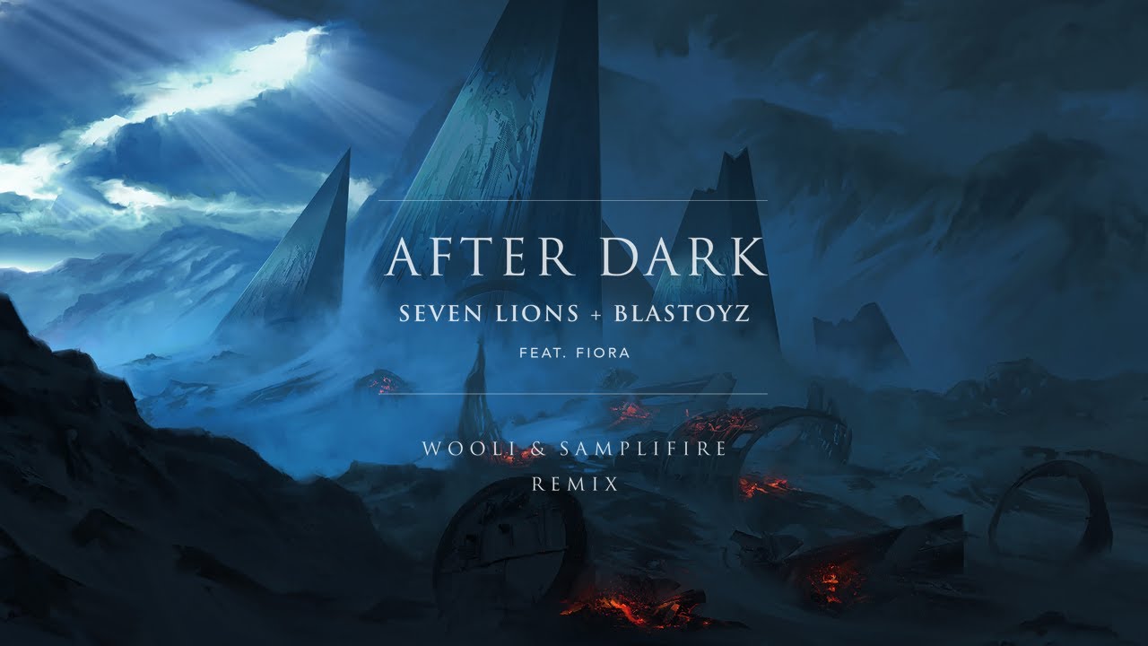 Seven Lions & Blastoyz Feat. Fiora - After Dark (Wooli & SampliFire Remix)