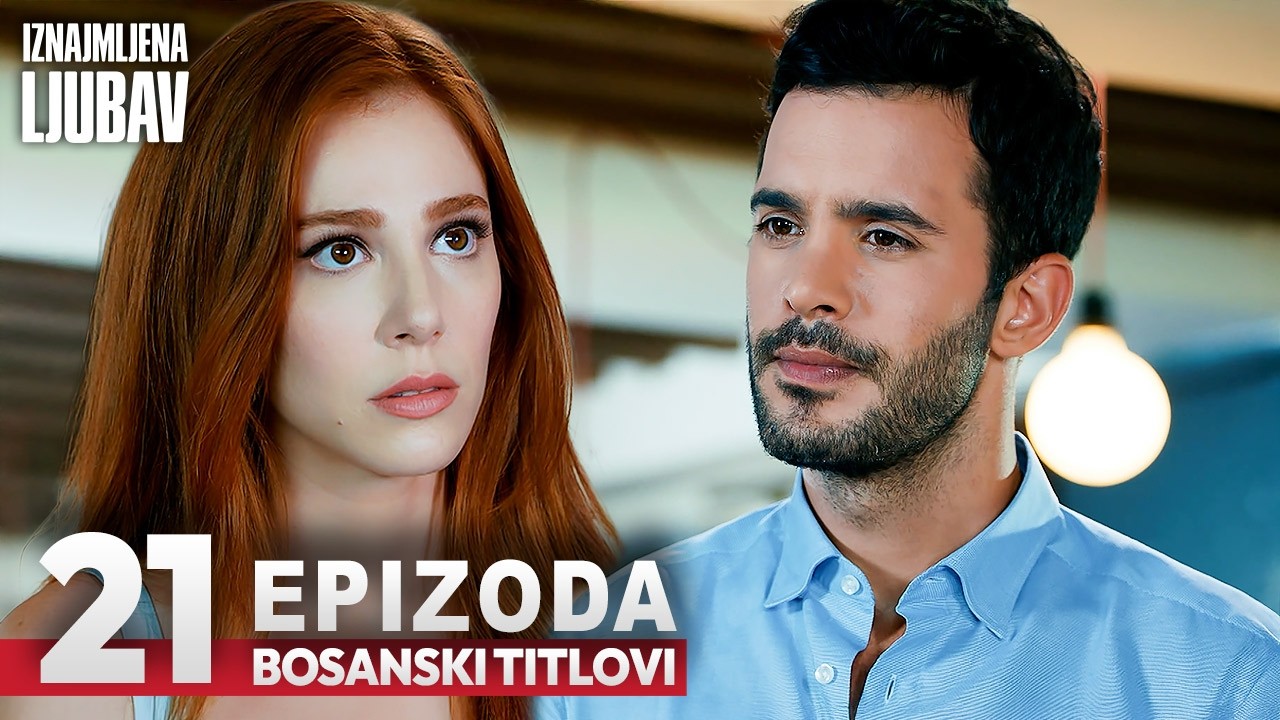 Iznajmljena Ljubav Epizoda 21 | Turske Serije Sa Prevodom | Kiralık Ask