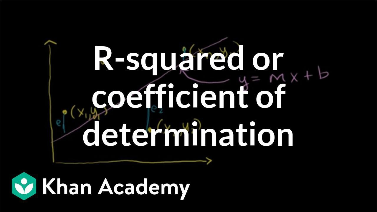 R-squared or coefficient of determination | Regression | Probability and Statistics | Khan Academy