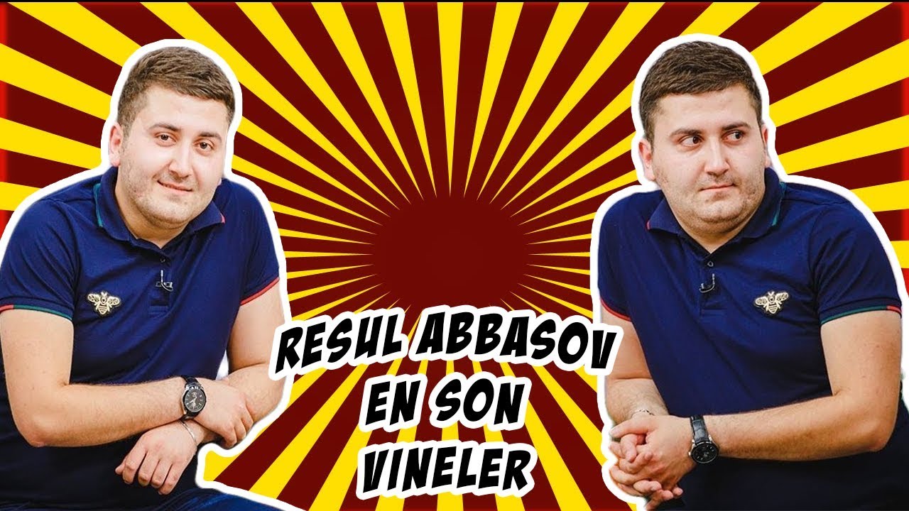 Resul Abbasov Ən Son Vinelər