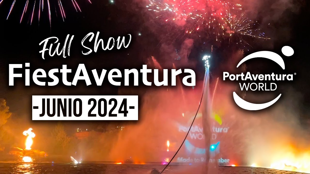 ⛲️🎆🎇 FiestAventura 🎆🎇⛲️ - FULL SHOW - 🎢 PORTAVENTURA WORLD 🌍 Temporada Alta 2024 ☀️