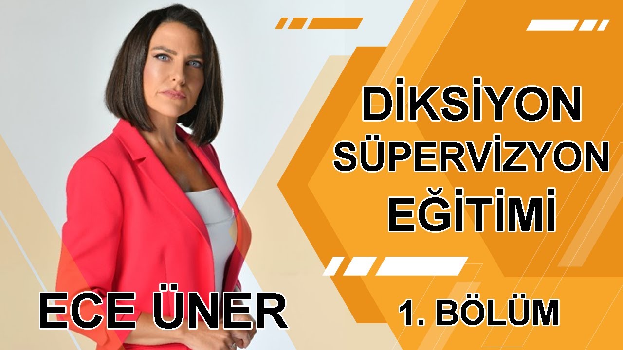ECE ÜNER İLE DİKSİYON SÜPERVİZYON EĞİTİMİ |  1. BÖLÜM