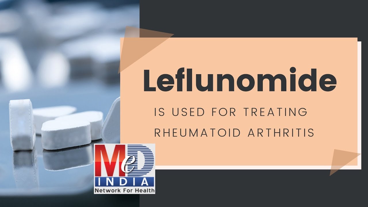 Leflunomide Is Used For Treating Rheumatoid Arthritis