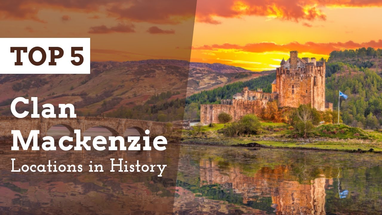 TOP 5 Clan Mackenzie Locations in History