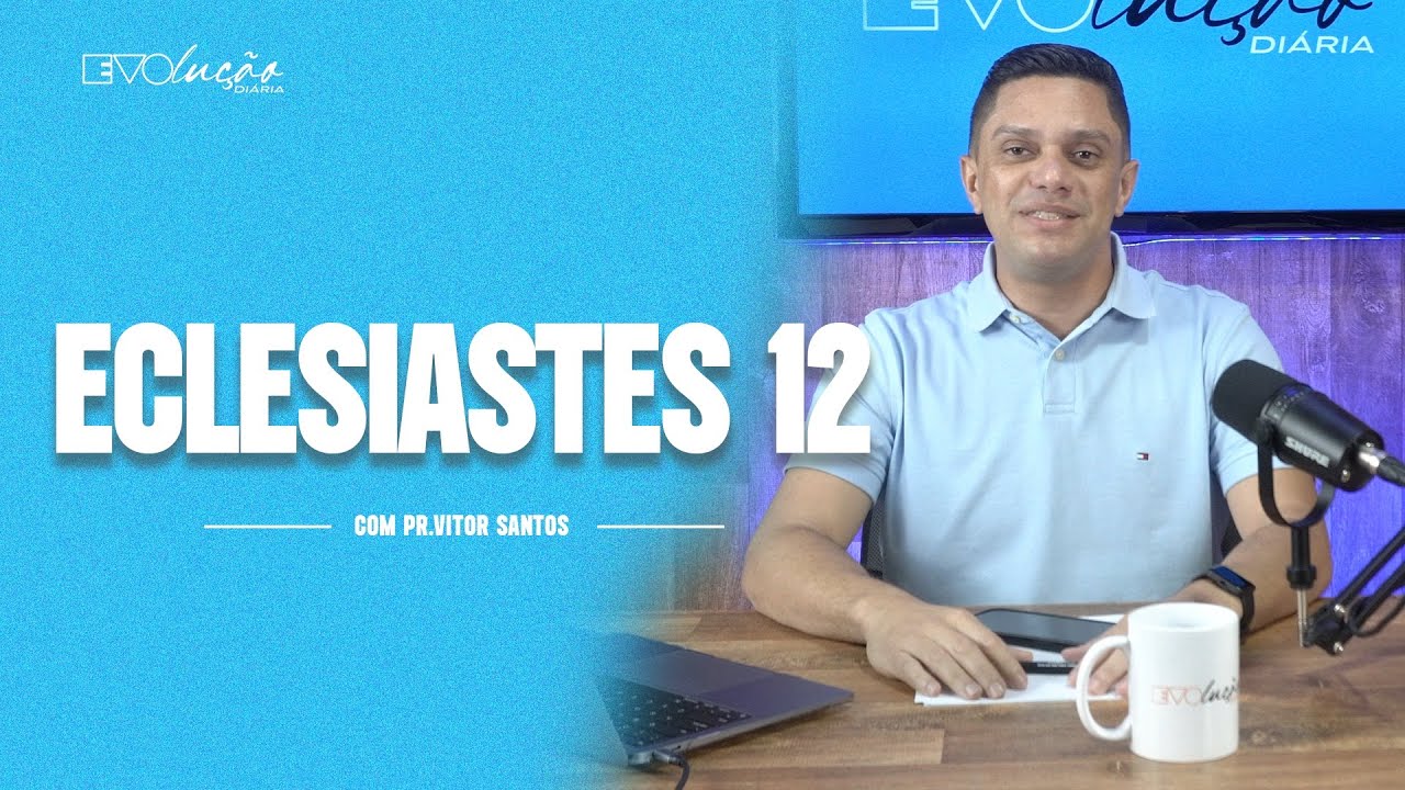 ECLESIASTES 12 | PR. VITOR SANTOS | EVO CHURCH