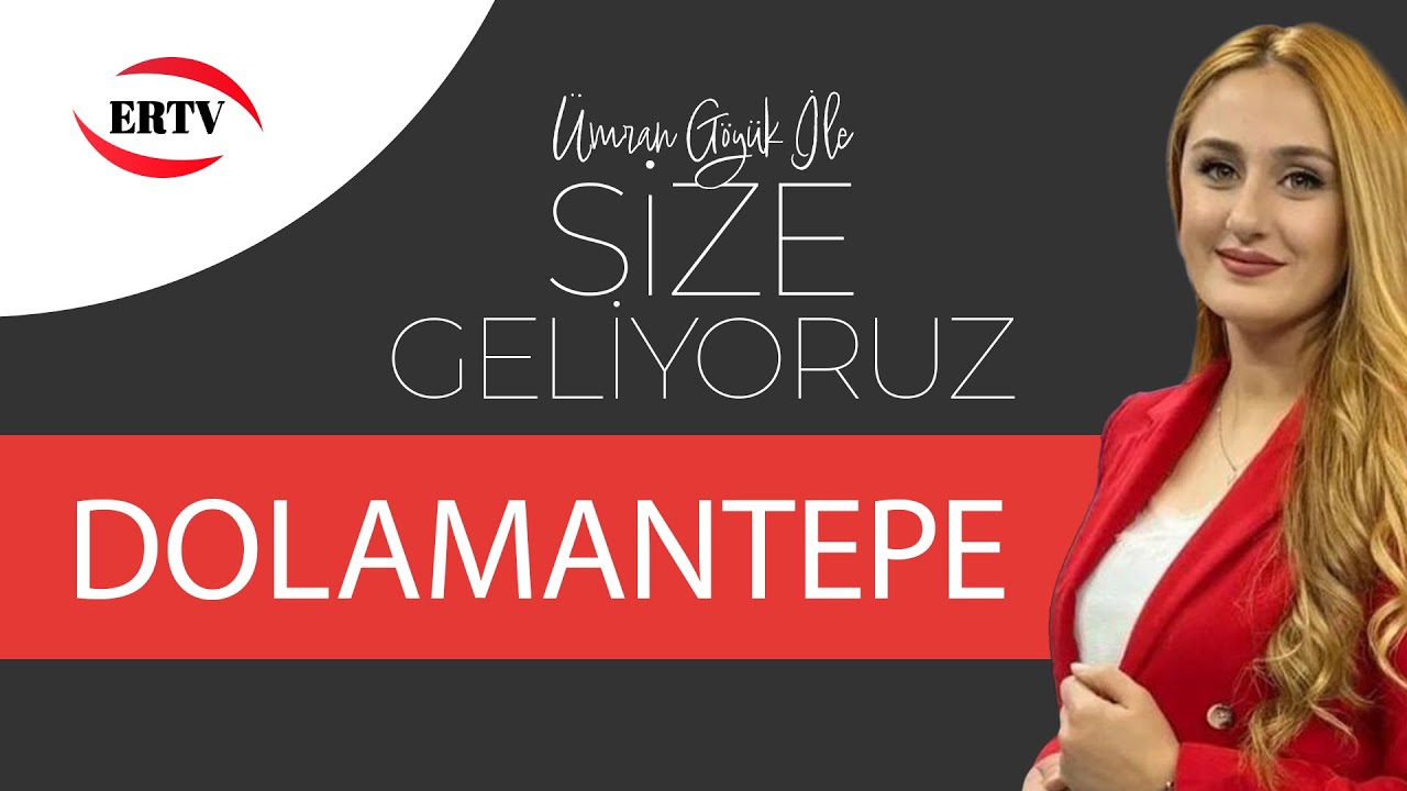 SİZE GELİYORUZ - DOLAMANTEPE MAHALLESİ