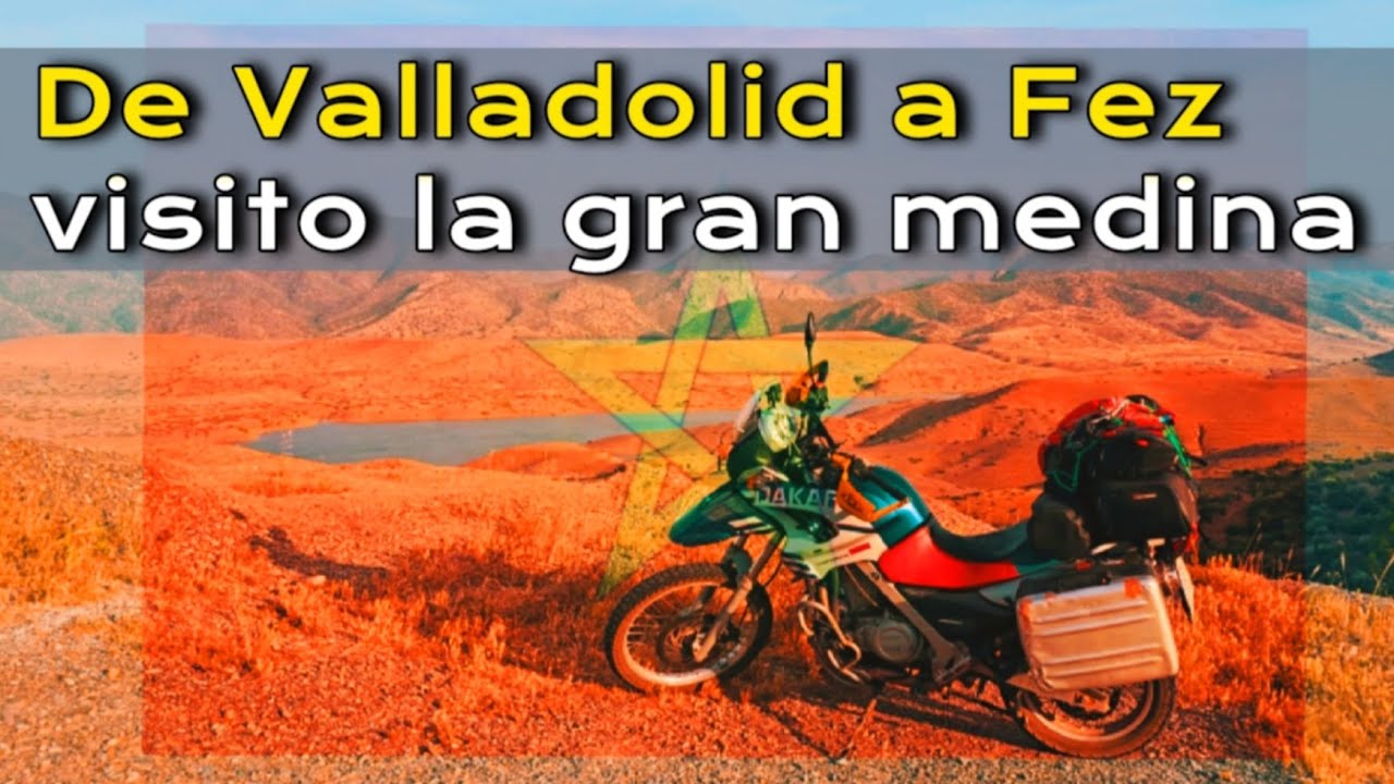 Valladolid - Fez | Marruecos en moto #1 | La medina de Fez