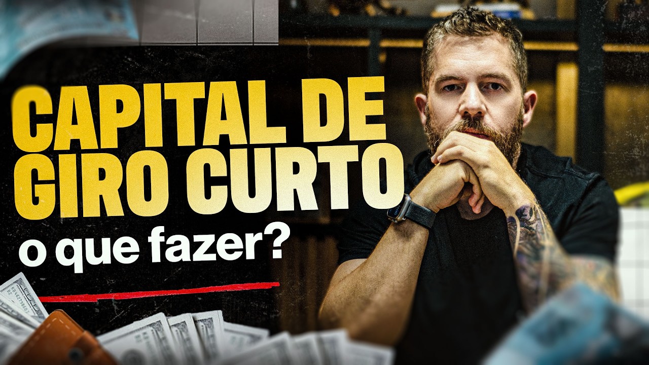 Capital de Giro Curto: O Que Fazer?