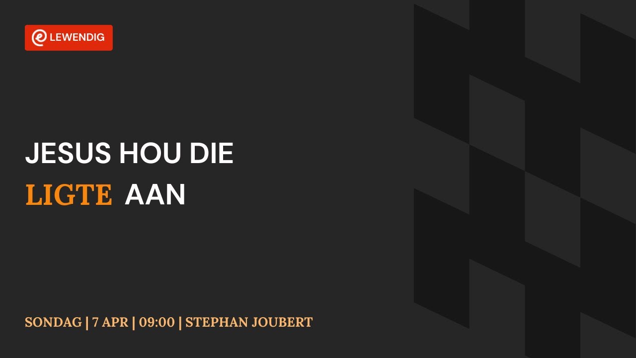 Jesus hou die ligte aan [7 April 2024]