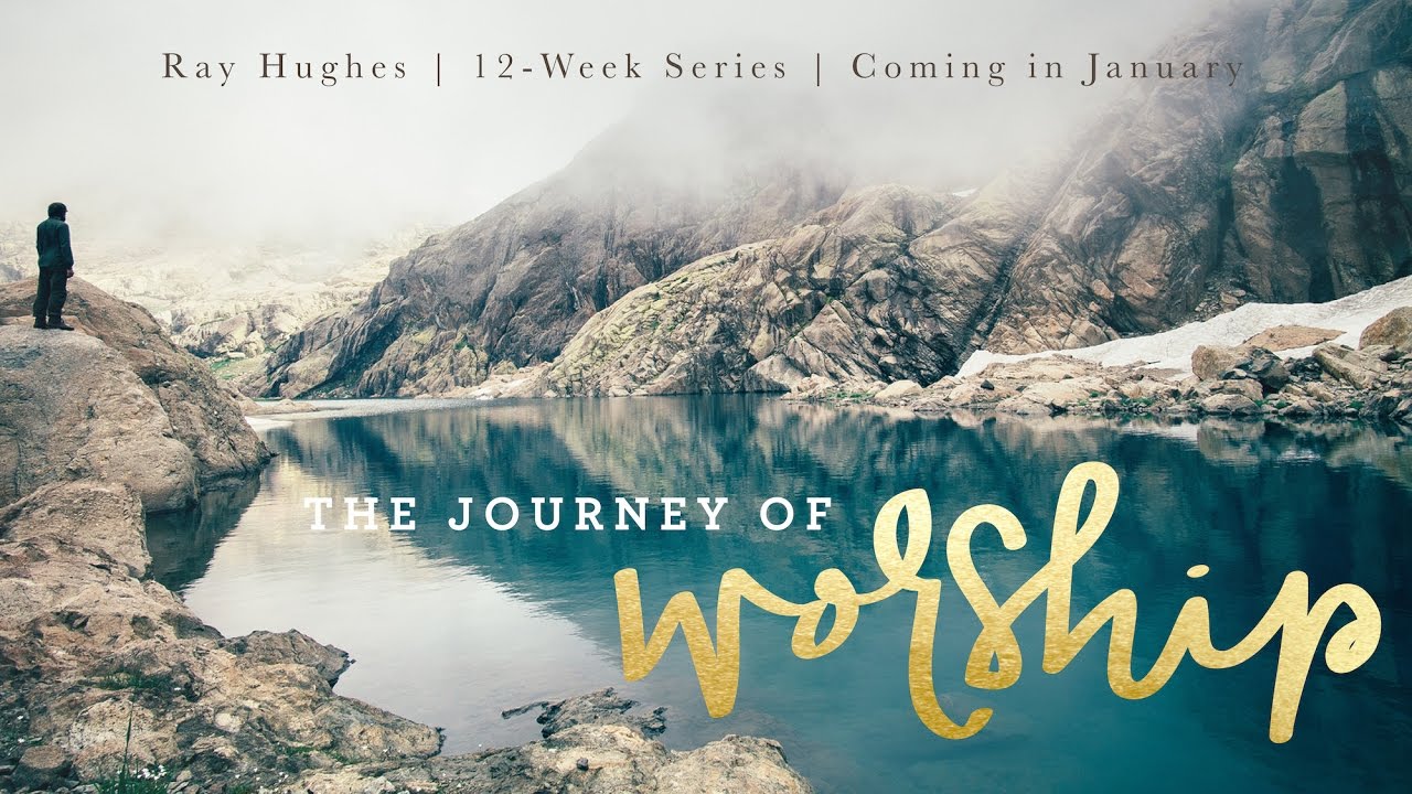 1/18/17 Ray Hughes: The Journey of Worship, Session 2