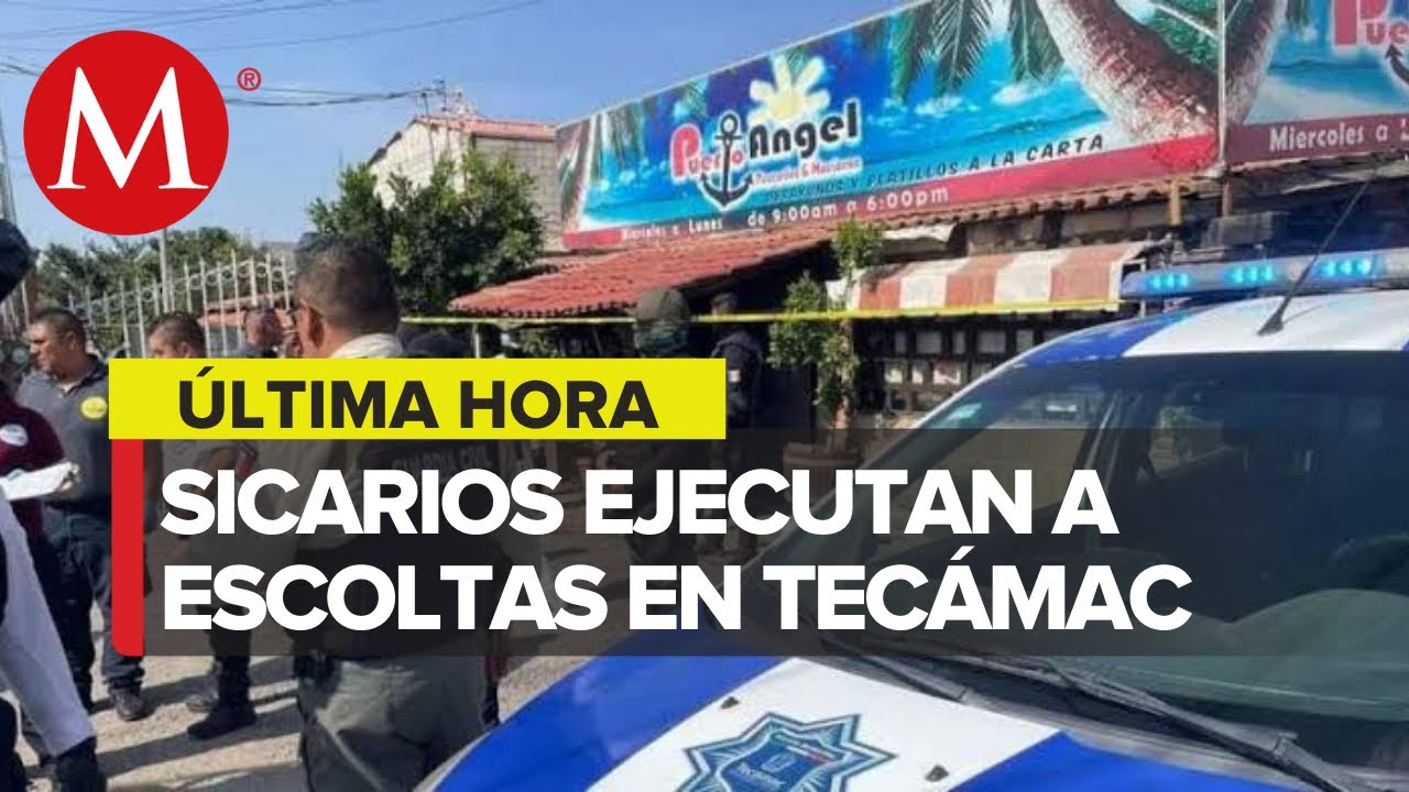 Asesinan a cuatro personas en marisquería de Tecámac
