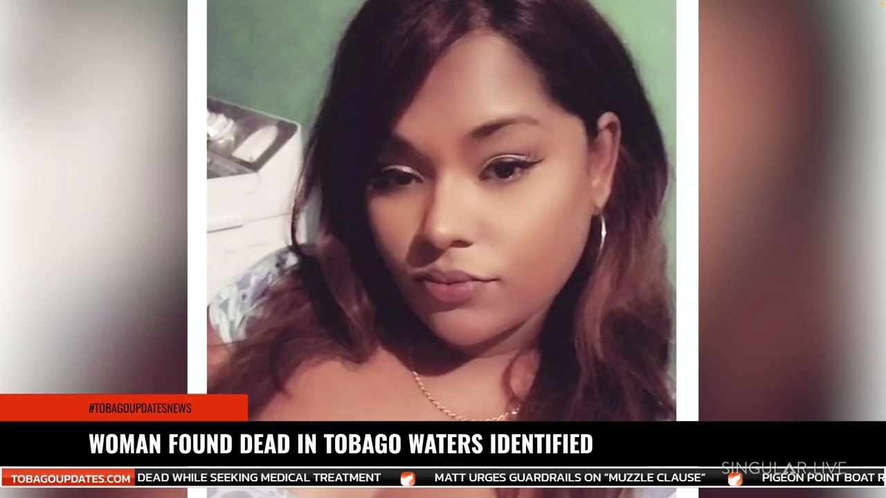 WOMAN FOUND DEAD IN TOBAGO WATERS IDENTIFIED