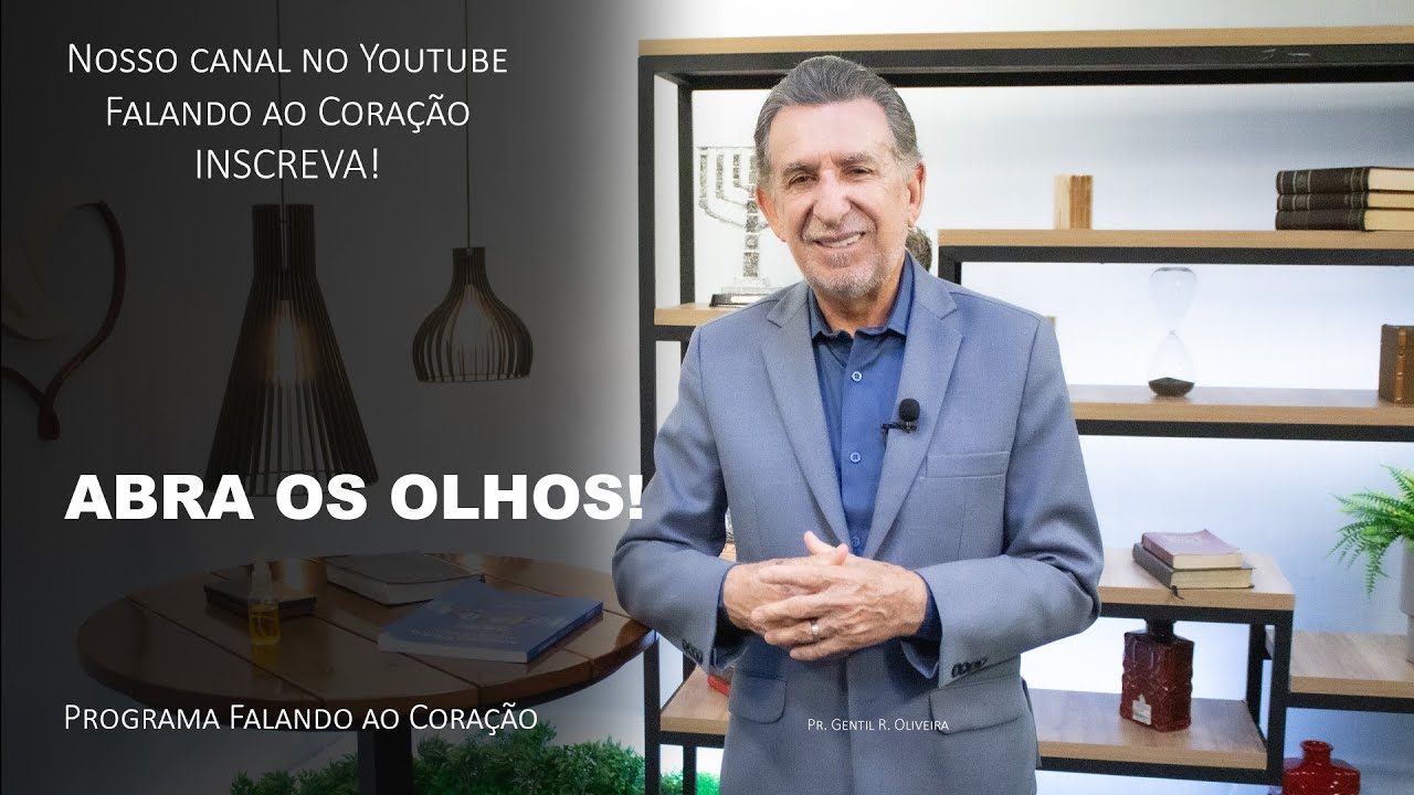 ABRA OS OLHOS! | Programa Falando ao Coração | Pr. Gentil R. Oliveira.