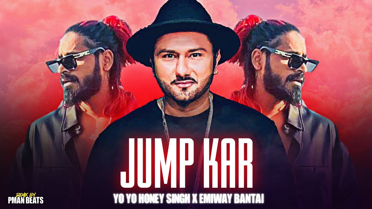 YO YO HONEY SINGH - JUMP KAR ft. EMIWAY BANTAI (MUSIC VIDEO) | PROD. BY PMAN BEATS