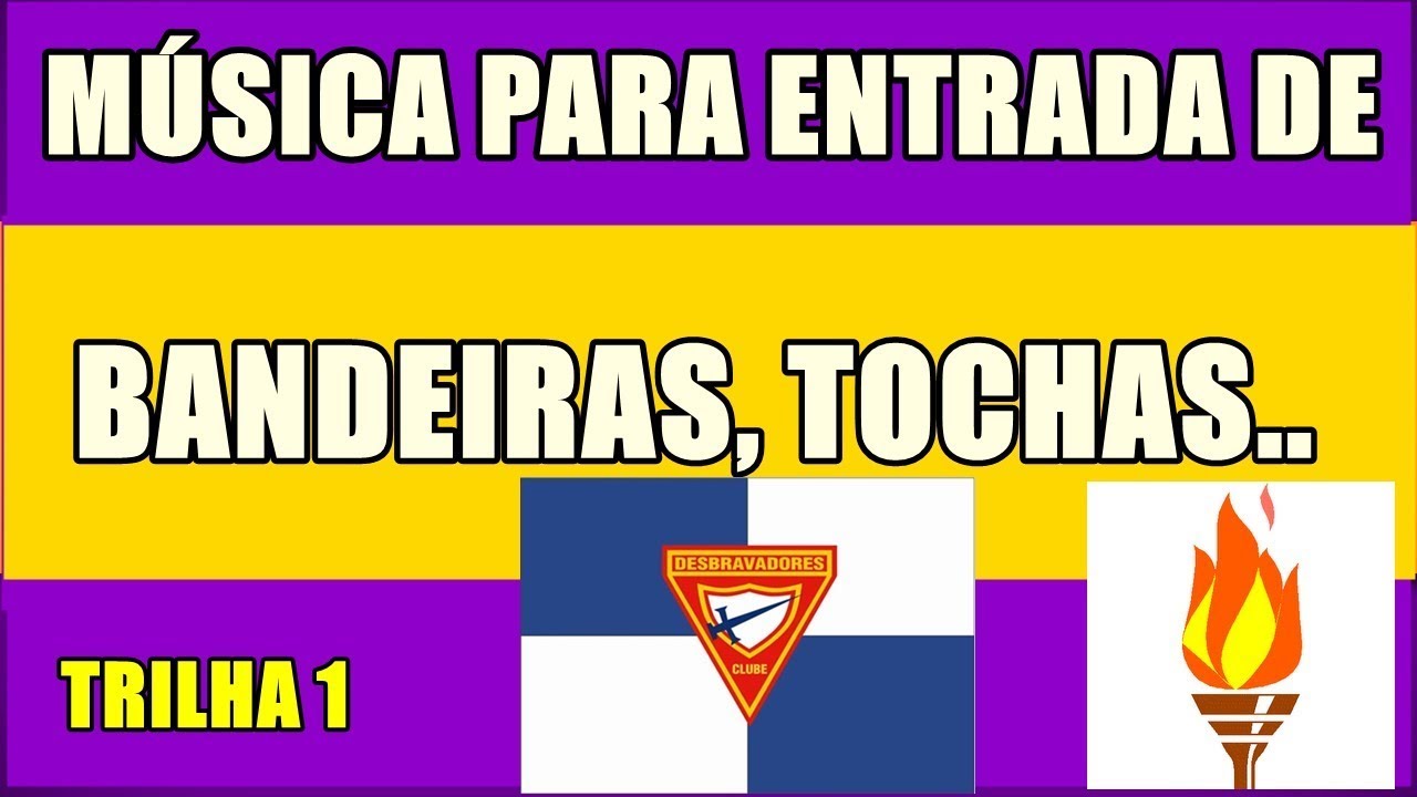 Trilhas para Entrada de BANDEIRAS E TOCHAS.