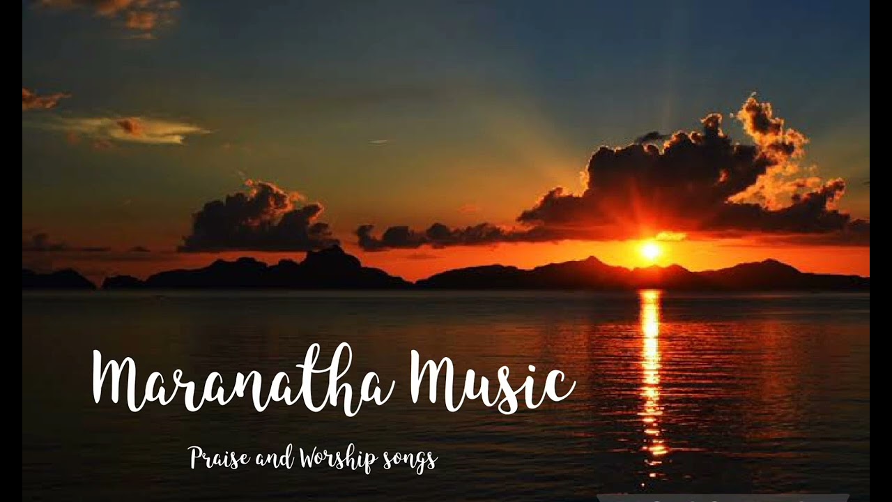 Maranatha_Music All Time Favorite Praise and Worship songs 70's 80's