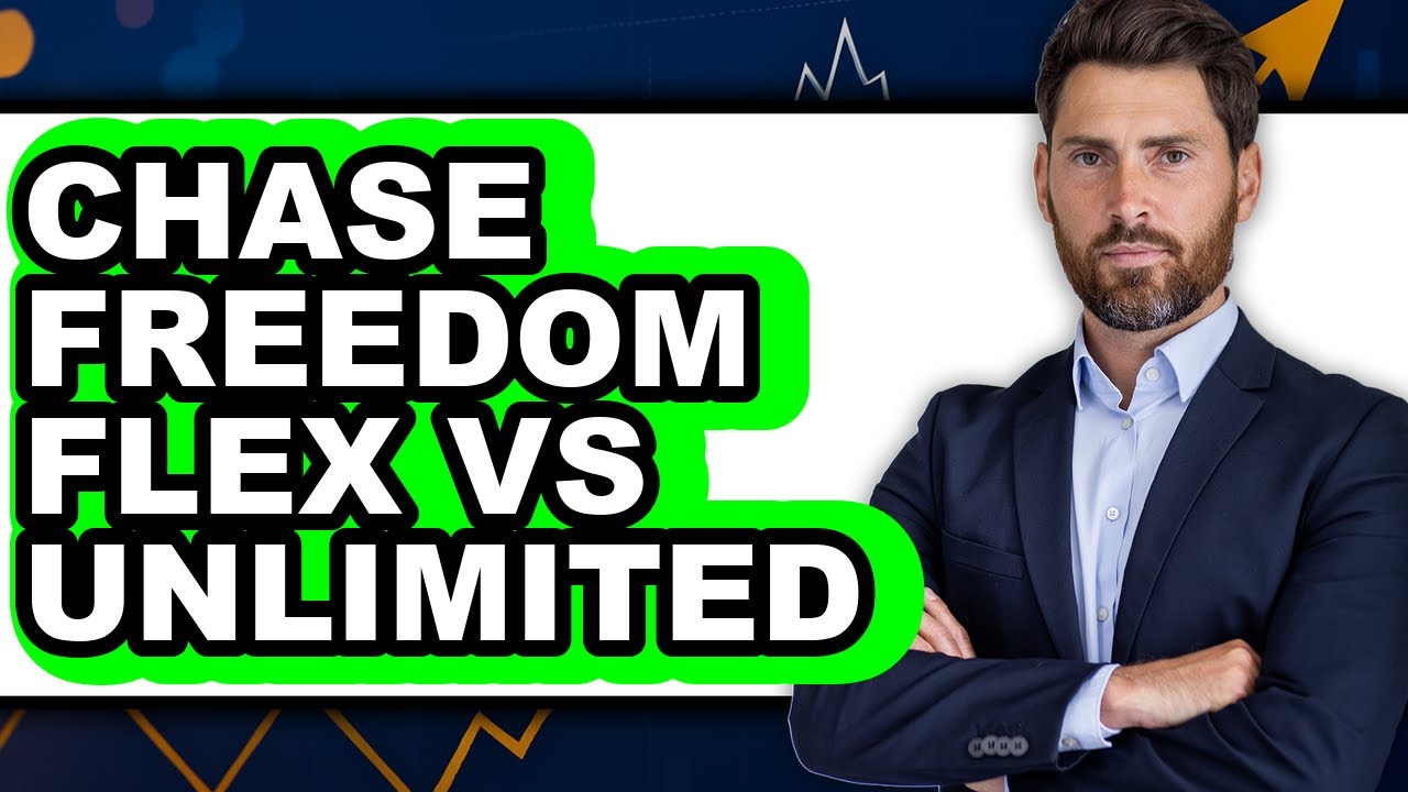 Chase Freedom Flex vs Unlimited - Full Comparison