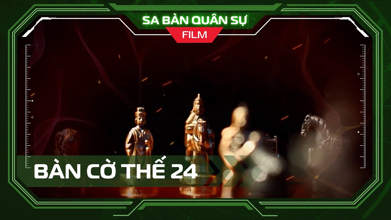 📽 BÀN CỜ THẾ 24 | Giữa lằn ranh sinh tử - Phần 1