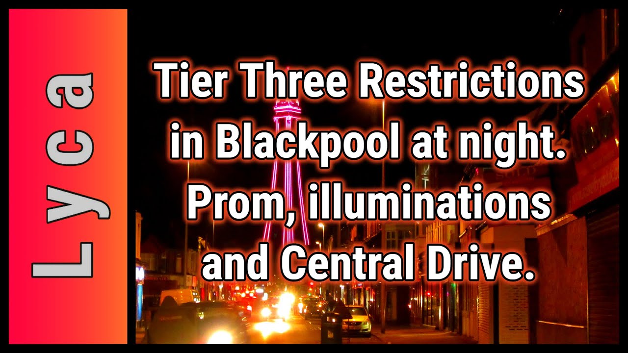 Tier three restrictions in Blackpool at night  Promenade, illuminations and Central Drive