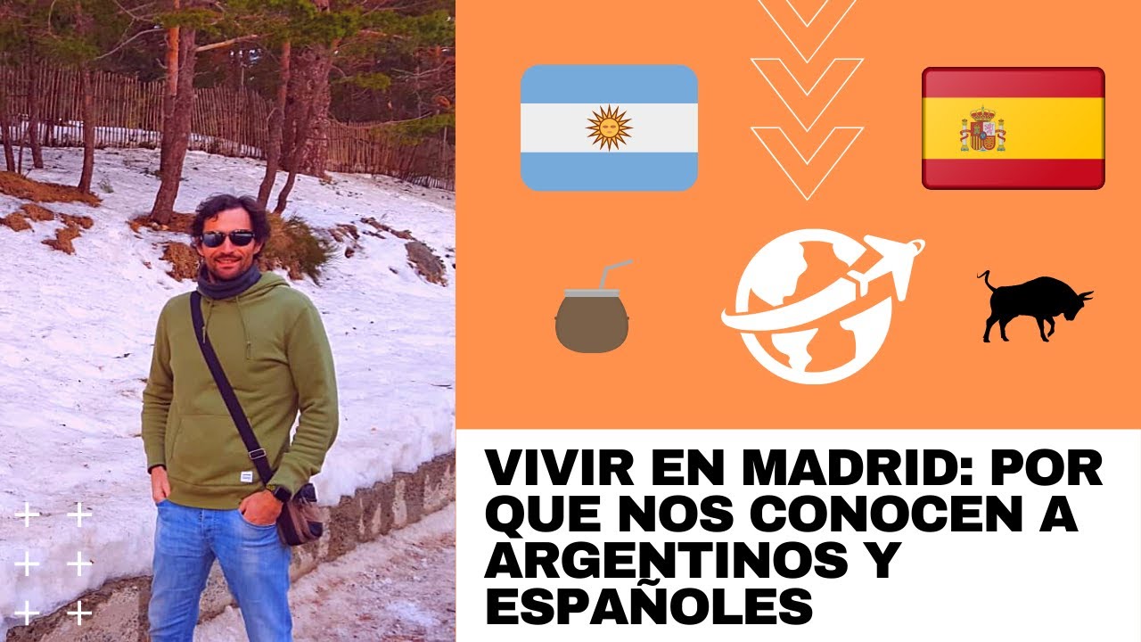 VIVIR EN MADRID:  PORQUE somos conocidos  ESPAÑOLES Y ARGENTINOS