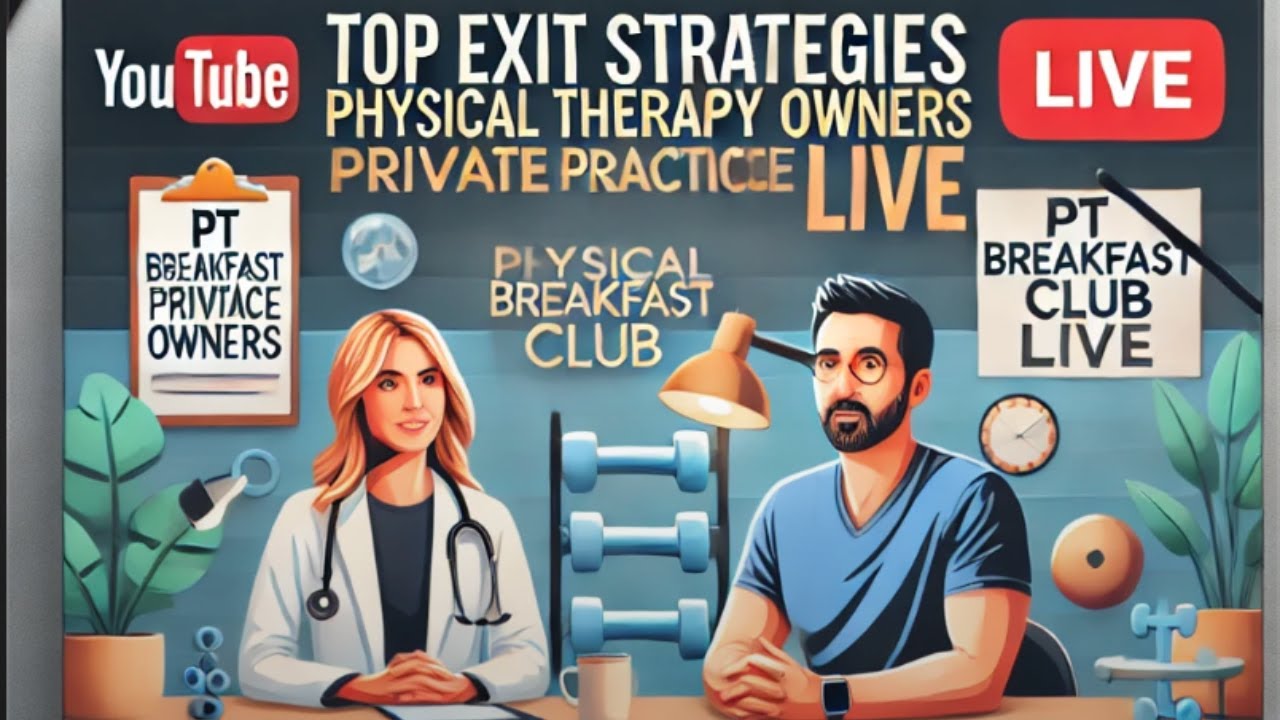 Top Exit Strategies for Physical Therapy Private Practice Owners