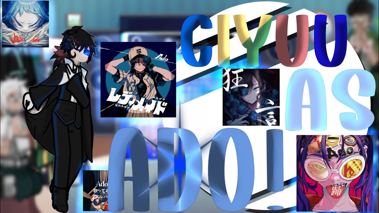 Hashiras react to giyuu as ado//my au//please check description