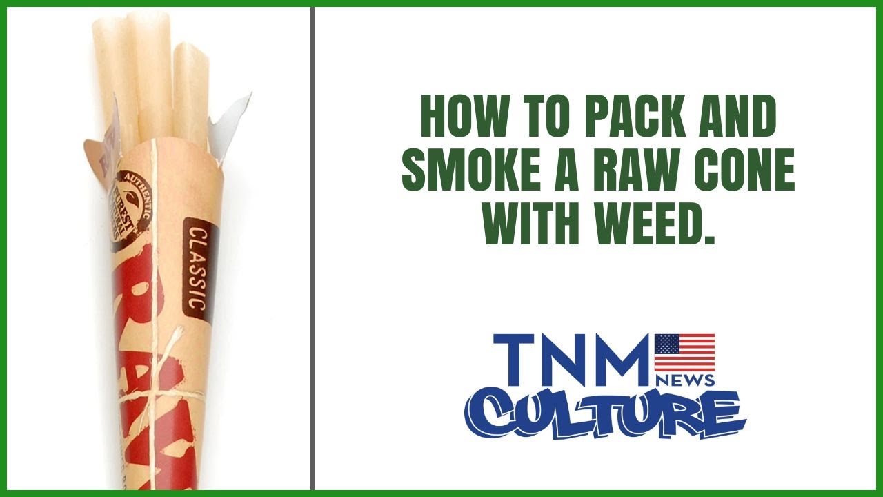 How to Pack RAW Cones with Weed TNMNews | Cannabis Culture