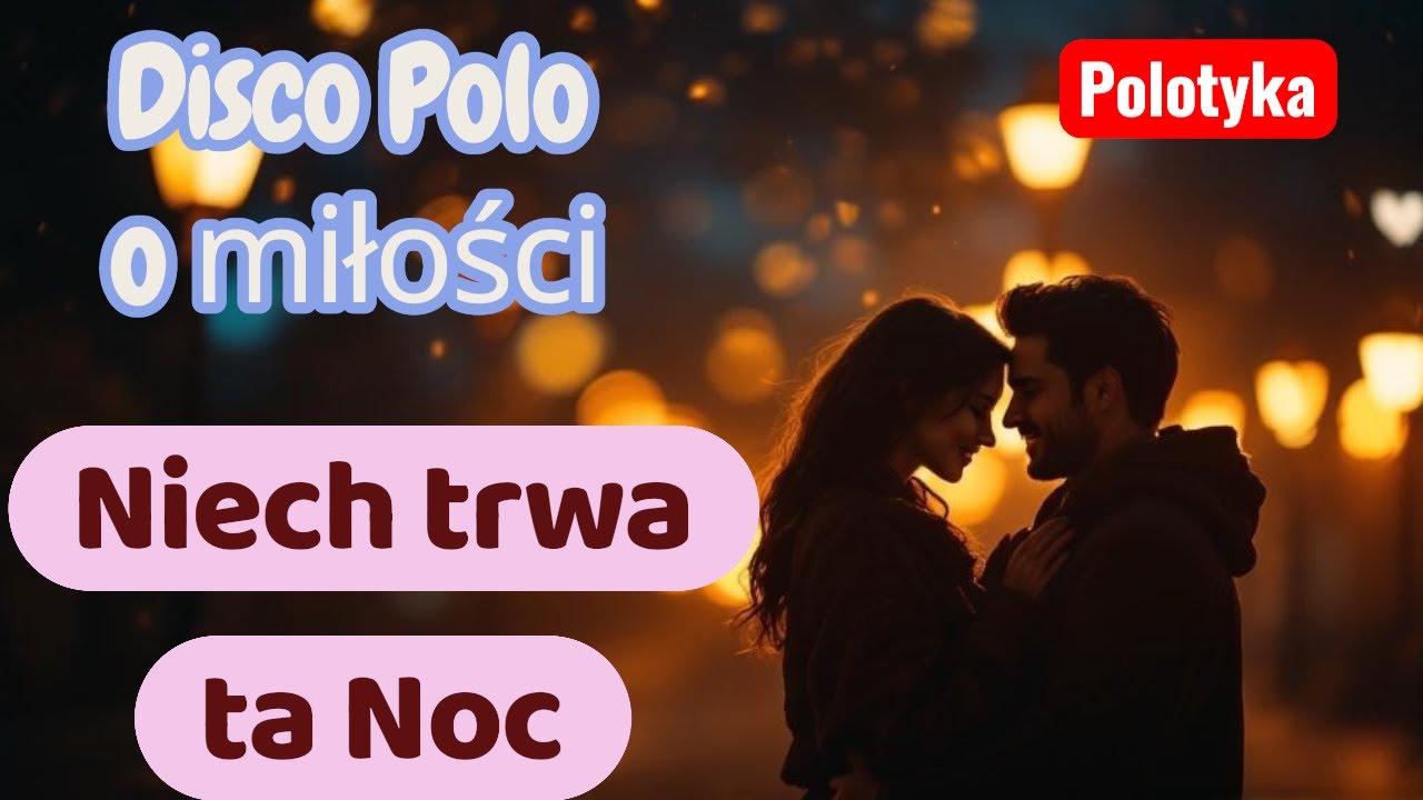 Polotyka – Niech trwa ta noc | Poczuj magię miłości w rytmie disco polo 🌙