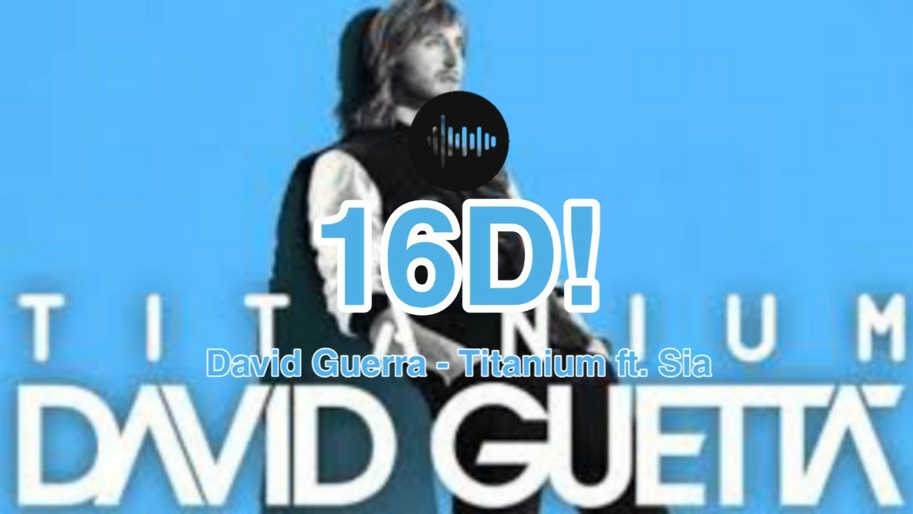 David Guetta - Titanium ft. Sia | 16D!