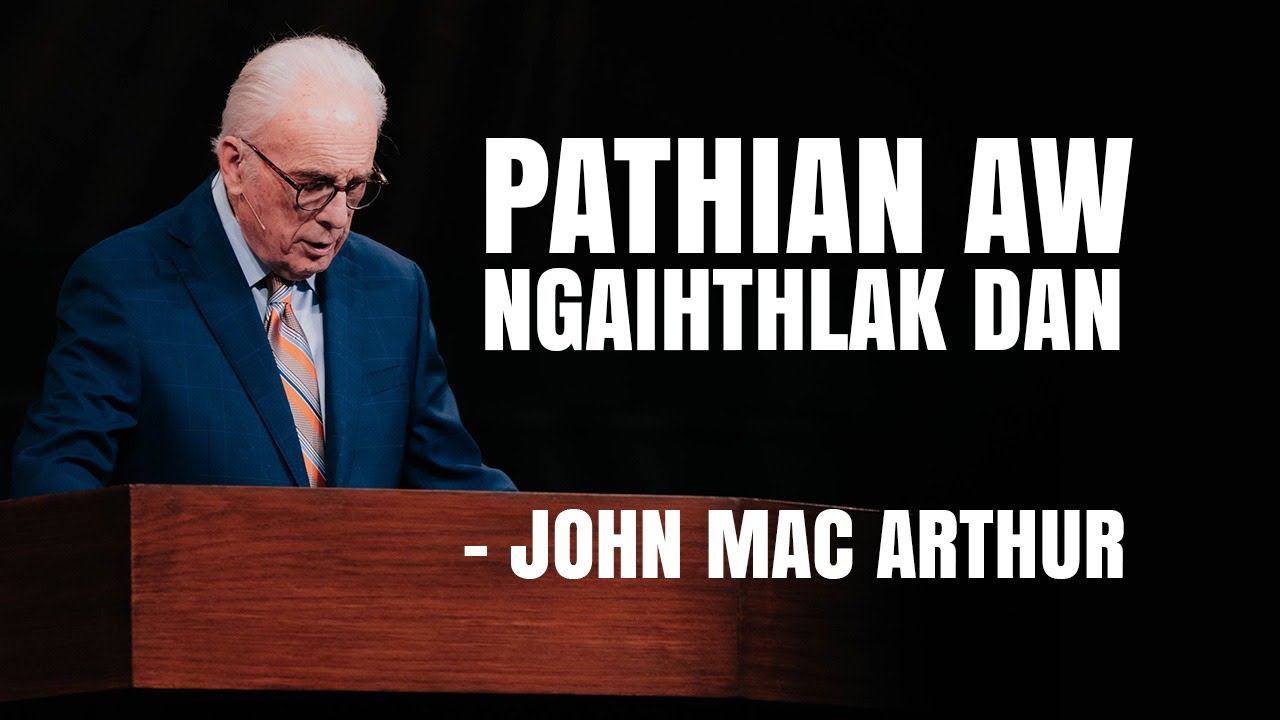 Pathian aw ngaihthlak dan   . John Mac Arthur Mizo sermon