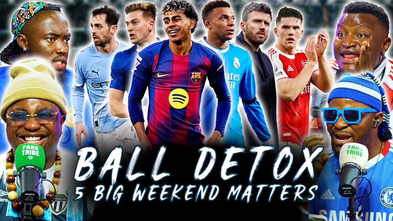 BALL DETOX - 5 BIG WEEKEND FOOTBALL MATTERS! (FT. Tox, Godfrey, Kurotams, Dani & Cali)