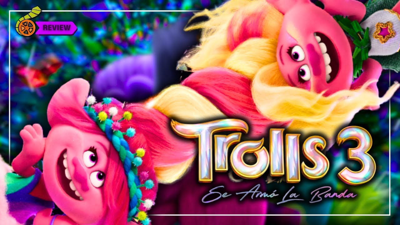 Trolls 3: Se Armó La Banda | ¿La MEJOR de la TRILOGÍA? | Reseña y Apreciación