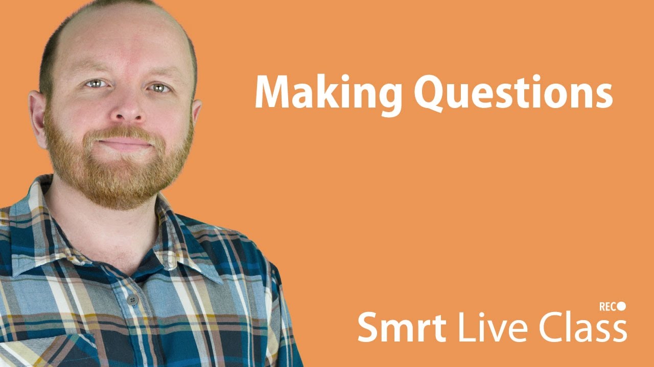 Making Questions - Smrt Live Class with Mark #21