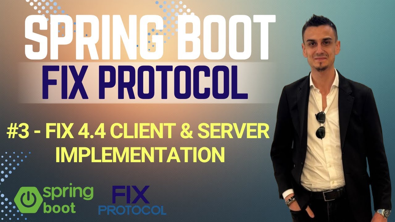 #3 - Spring Boot - FIX Protocol | FIX 4.4 Client & Server Implementation