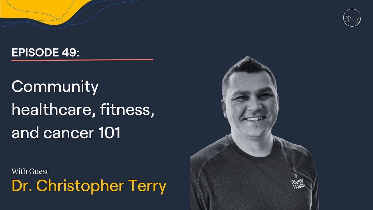 Patient from Hell Ep 49: Community healthcare, fitness, and cancer 101 with Dr. Christopher Terry