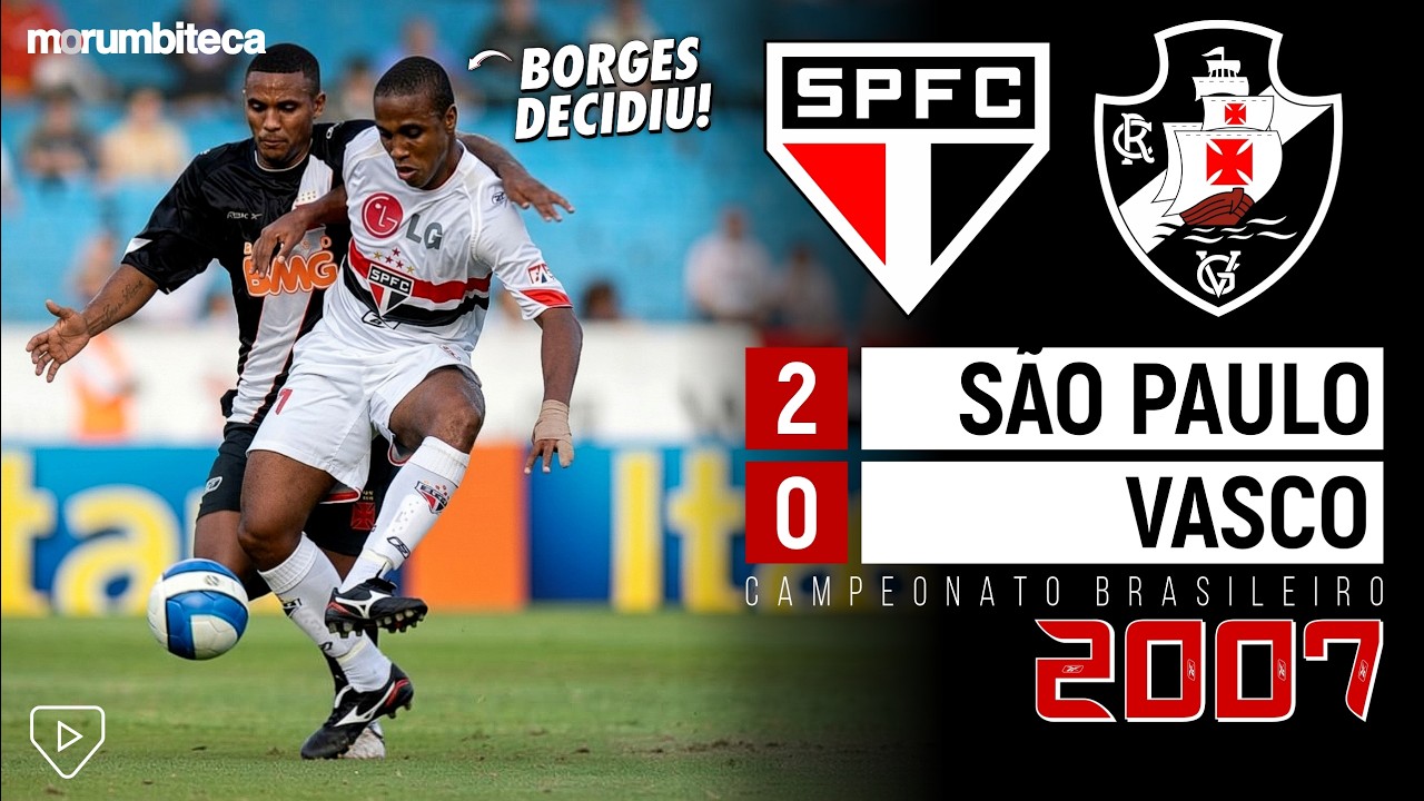 São Paulo 2x0 Vasco - 2007 - BORGES DECIDE E ESPANTA CRISE NO MORUMBI!