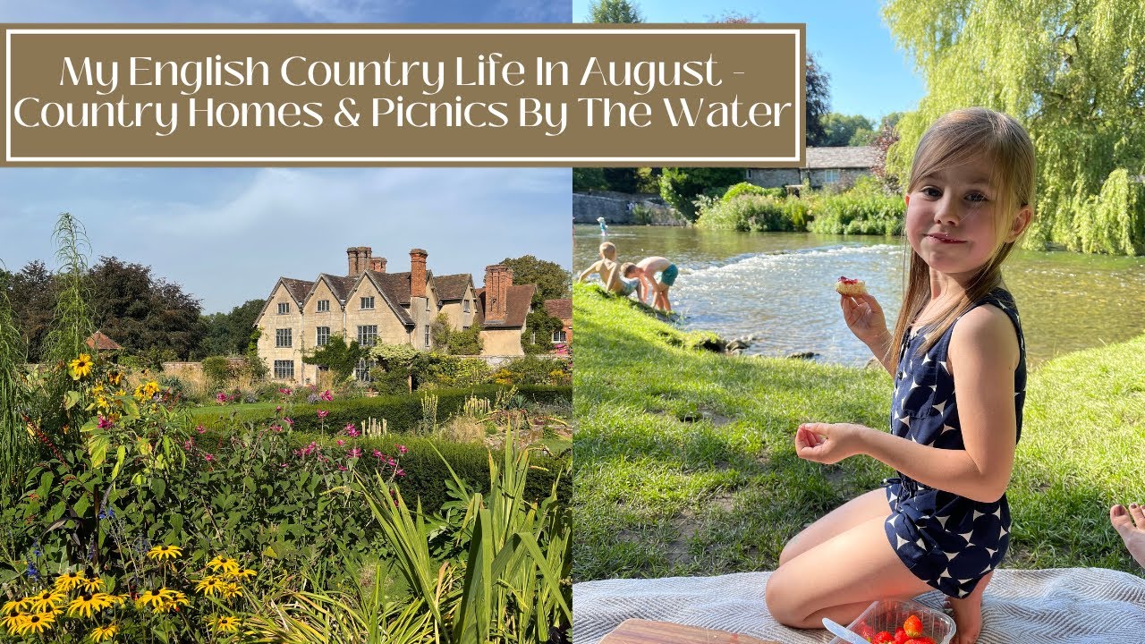 My English Country Life In August - Country Home & Picnics By The Water