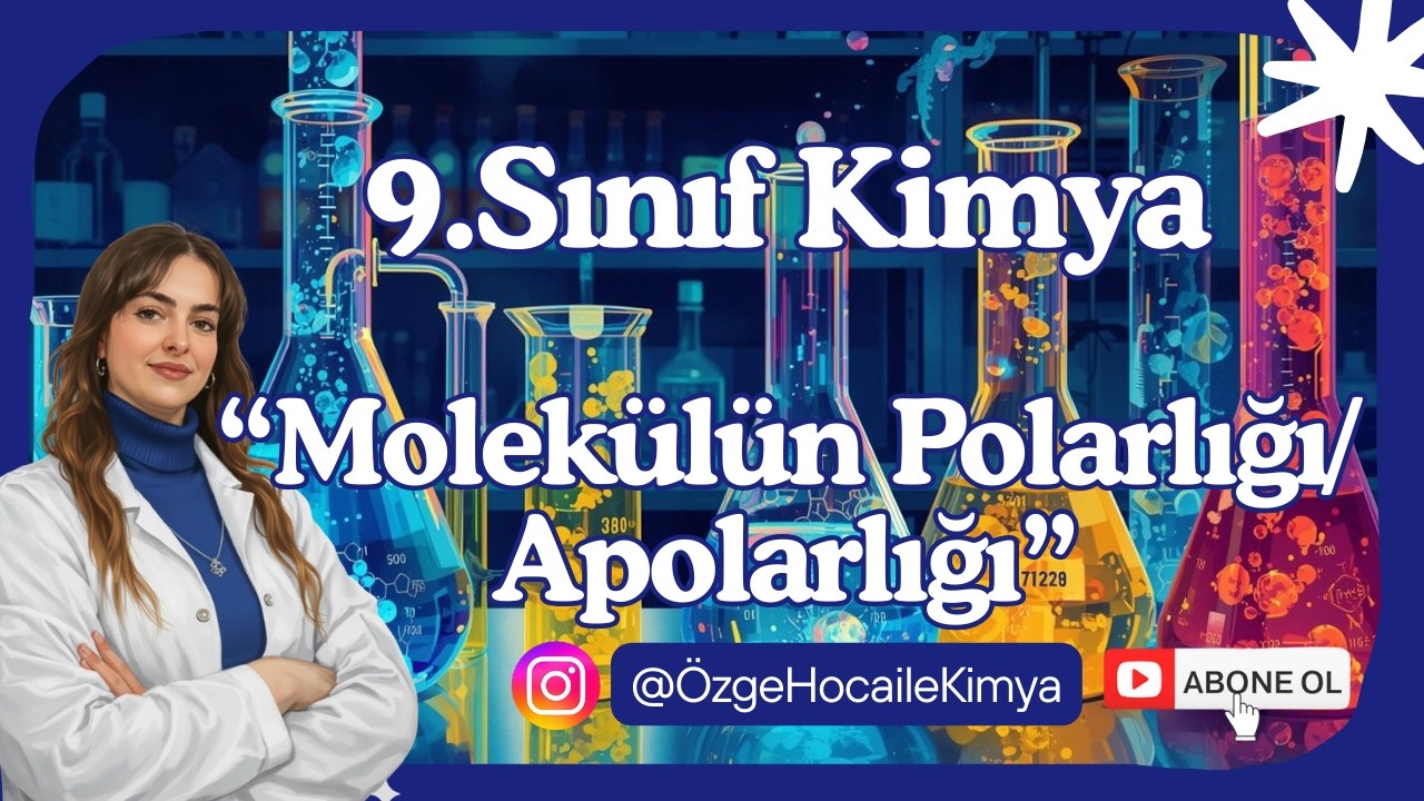 9. SINIF KİMYA DERSİ - Molekülün Polarlığı/Apolarlığı