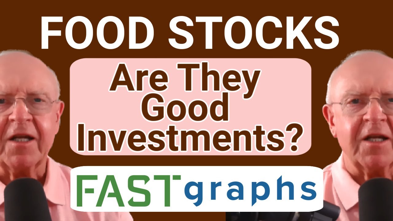 Продовольственные акции: хорошие ли инвестиции? | FAST Graphs