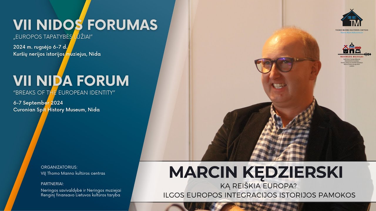 VII Nidos forumas - Marcin Kędzierski &bdquo;Ką rei&scaron;kia Europa?&ldquo;